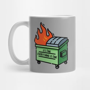 Funny Dumpster Fire - Its Fine Everything is Fine Mug